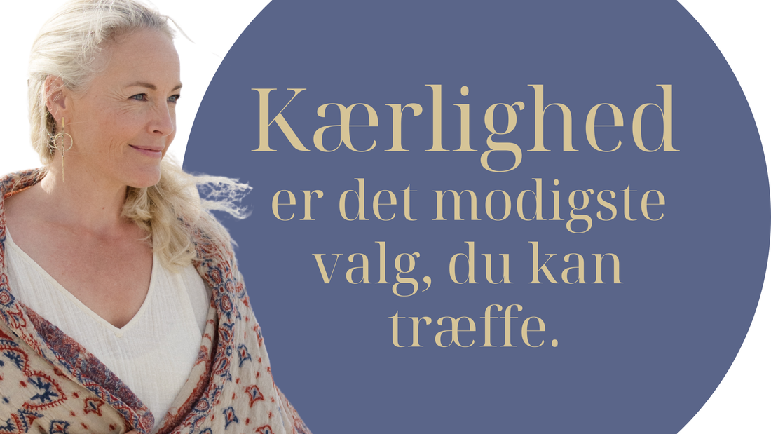 Kærlighed er det modigste valg, du kan træffe.