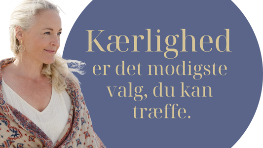Kærlighed er det modigste valg, du kan træffe.