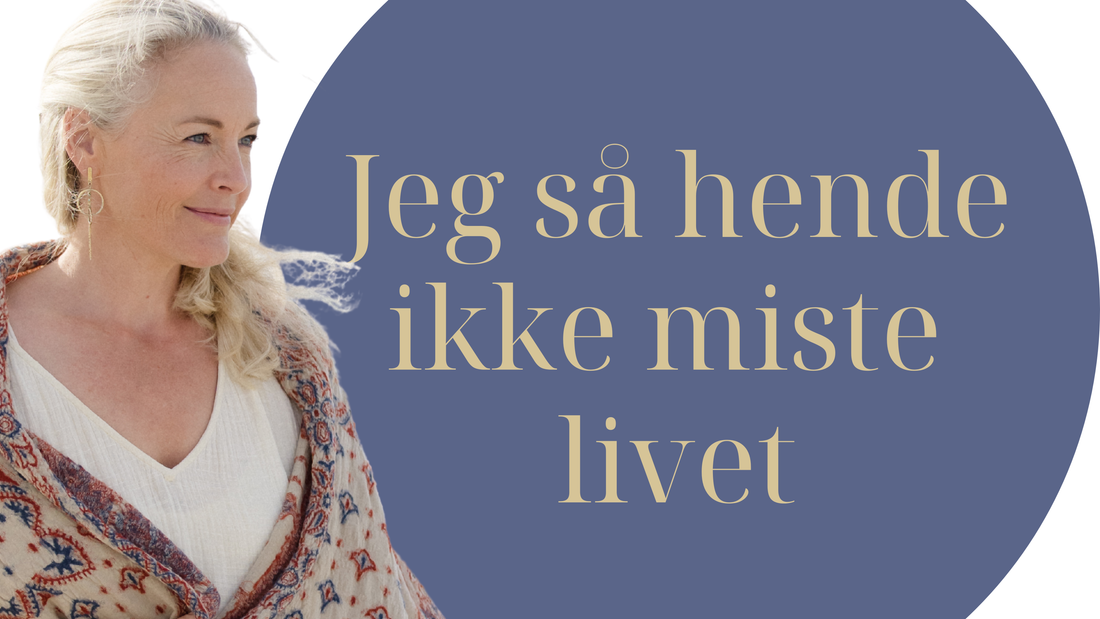 Jeg så hende ikke miste livet.
